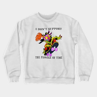 I Don't Support The Passage Of Time Crewneck Sweatshirt